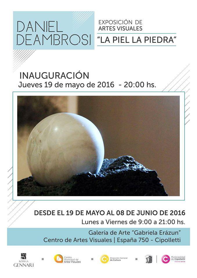 Fecha: Del 19 de Mayo al 8 de Junio Daniel Deambrosi La Piel La Piedra Exposición de artes visuales!