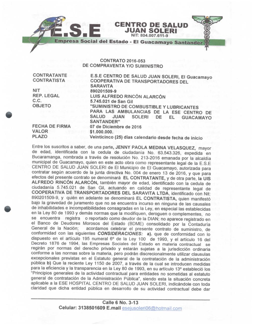Empresa Social del Estado - El Guacamayo Santan CONTRATO 2016-053 DE COMPRAVENTA Y/O SUMINISTRO CONTRATANTE E.S.E, El Guacamayo CONTRATISTA COOPERATIVA DE TRANSPORTADORES DEL SARAVITA NIT 890201509-9 REP.