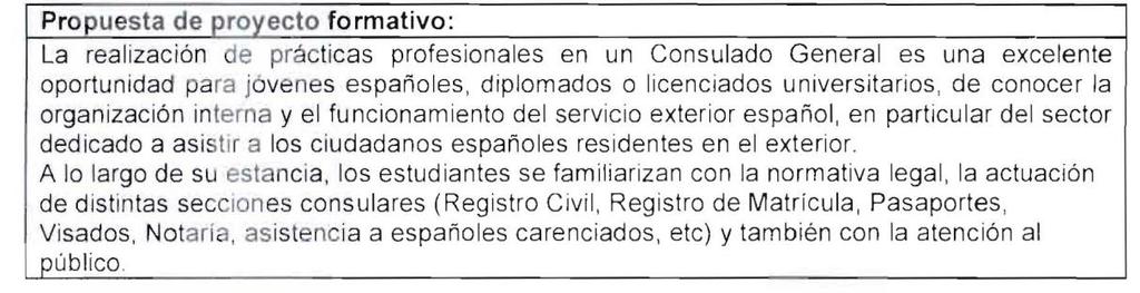 CONSULADO GENERAL DE ESPAÑA EN SANTIAGO DE CHILE (CHILE) Número de plazas ofertadas 4 Segundo Cuatrimestre 4 meses Fechas aproximadas de las prácticas 1 de febrero -