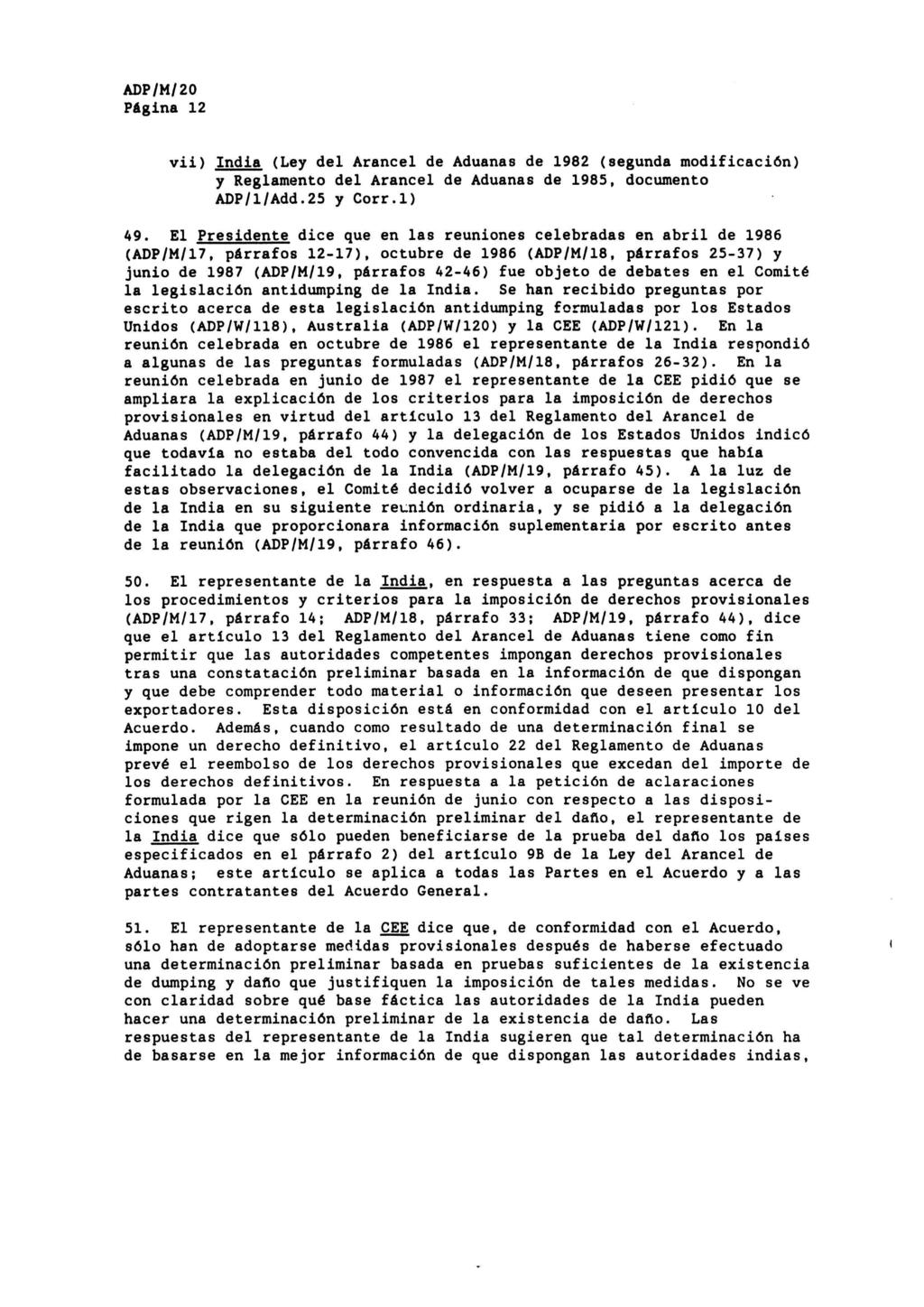 Página 12 vii) India (Ley del Arancel de Aduanas de 1982 (segunda modificación) y Reglamento del Arancel de Aduanas de 1985, documento ADP/l/Add.25 y Corr.l) 49.