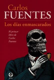Los días enmascarados De: Carlos Fuentes Lemus http://bit.