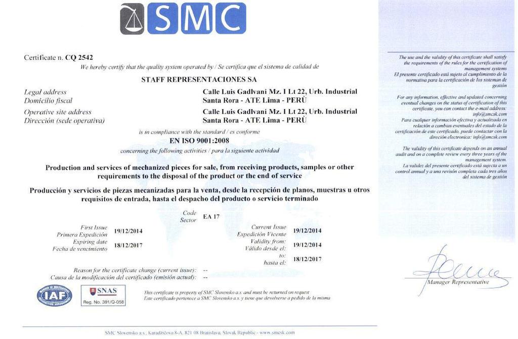 CERTIFCACION ISO 9001-2008 El 19 de diciembre del 2014 fue un año muy importante para la empresa, pues se logró la certificación de producción y