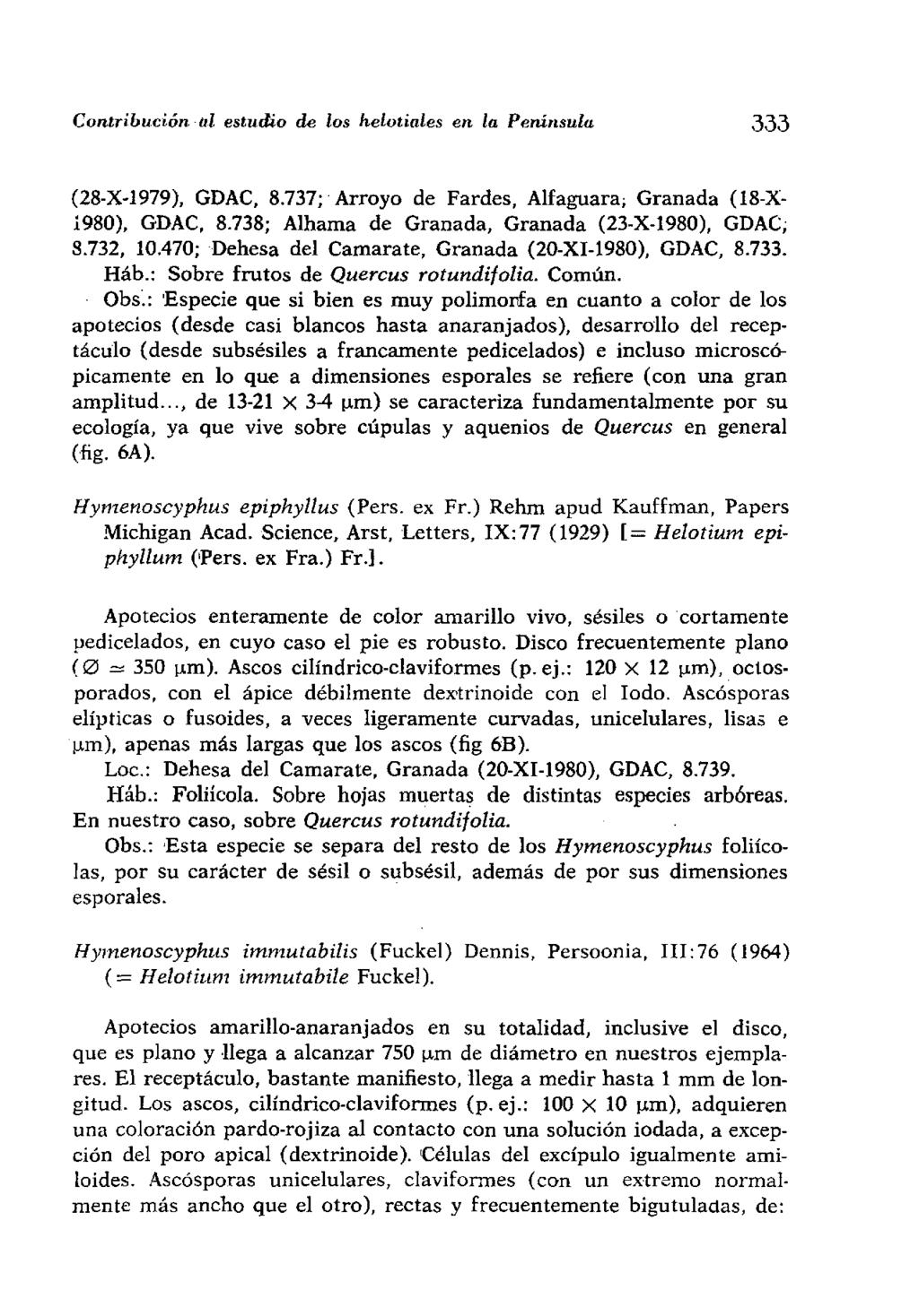 Contribución al estudio de los helotiales en la Península 333 (28-X-1979), GDAC, 8.737; Arroyo de Fardes, Alfaguara; Granada (18-X- 1980), GDAC, 8.738; Alhama de Granada, Granada (23-X-1980), GDAC, 8.
