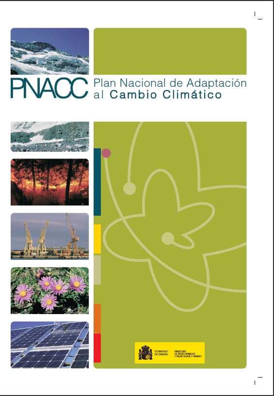 Plan Nacional de Adaptación al Cambio Climático (PNACC) OBJETIVOS: Integración de la adaptación al cambio climático en la planificación y gestión de los distintos sectores socioeconómicos y sistemas