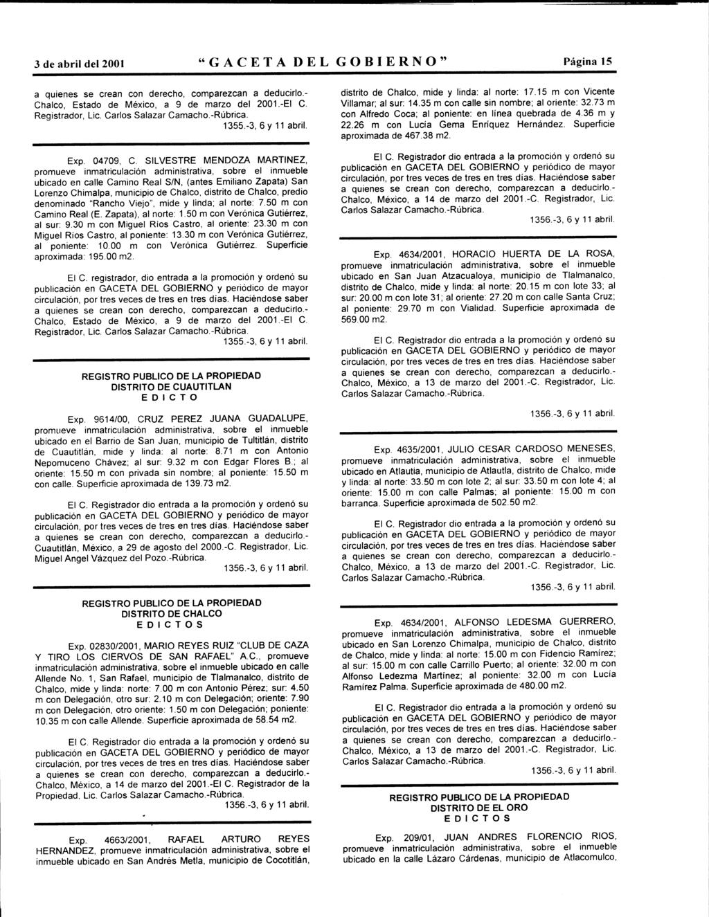 3 de abril del 2001 "GACETA DEL GOBIERNO" Página 15 Chalc, Estad de Méxic, a 9 de marz del 2001.-El C. Registradr, Lic. Carls Salazar Camach.-Rúbrica. Exp. 04709, C.