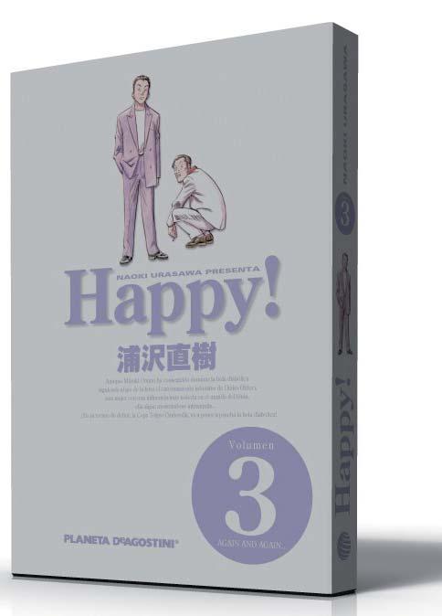 HAPPY! 3 NAOKI URASAWA Libro rústica, 328 págs. B/N-color 148 x 210 14,95 978-84-15921-03-5 10035438 12 entregas Edición original: Happy!