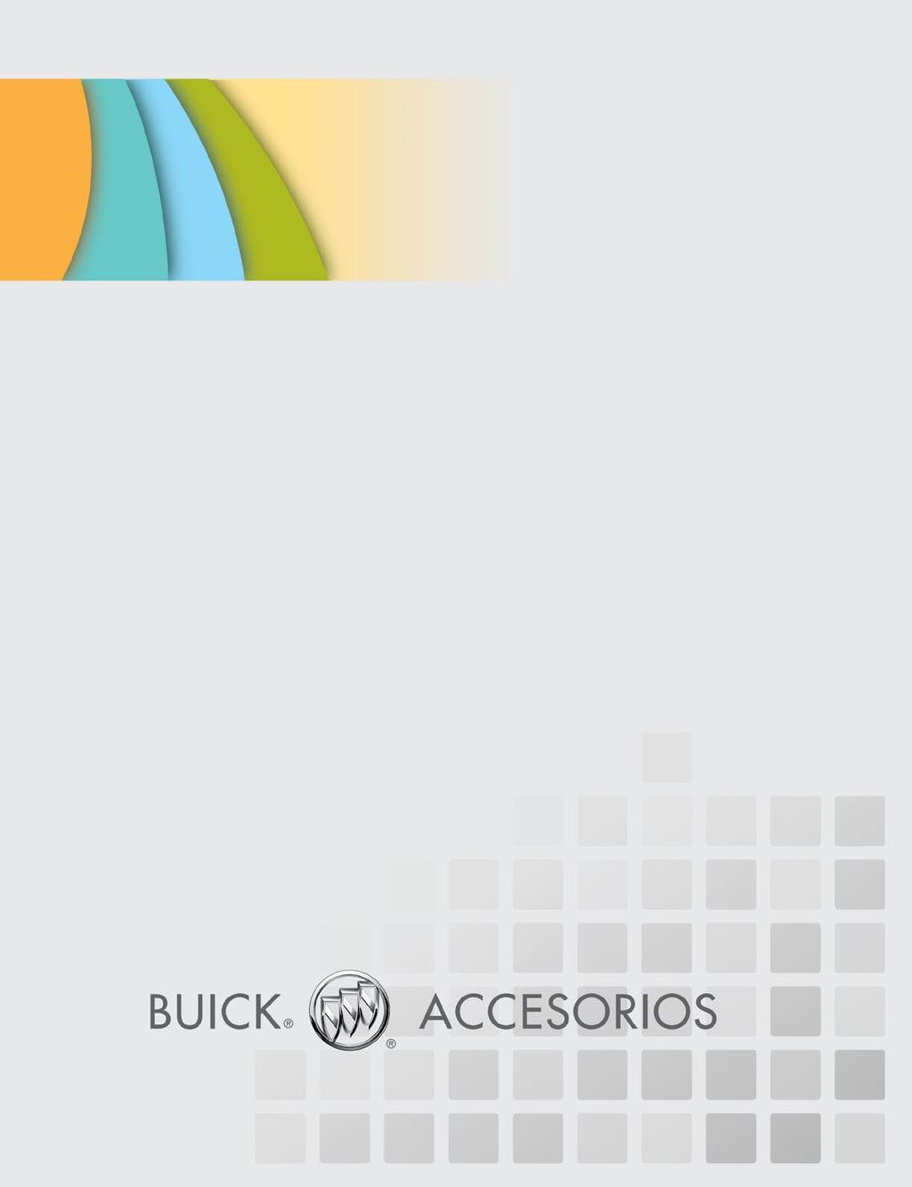 CONVENIENCIA Con los Accesorios Buick originales puedes adquirir e instalar tus accesorios en una sola ocasión, en caso de