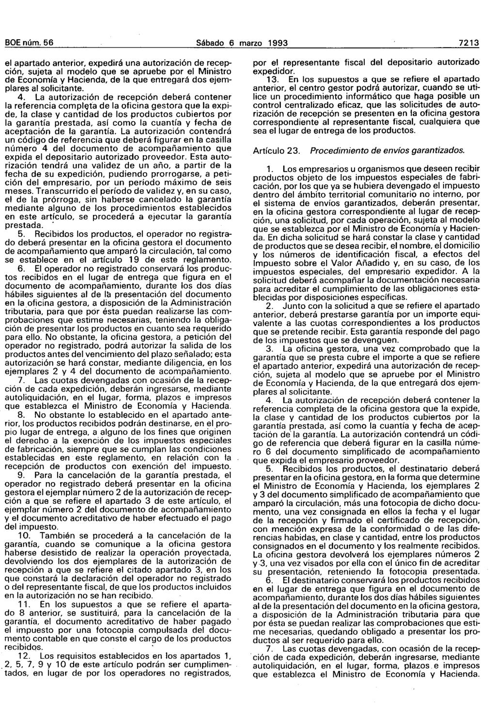 BOE núm. 56 Sábado 6 marzo 1993 7213 el apartado anterior. expedirá una autorización de recepción. sujeta al modelo que se apruebe por el MInistro de Economía y Hacienda.