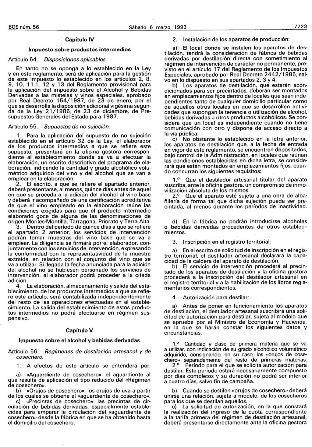 BOE núm. 56 Sábado 6 marzo 1993 7223 Artículo 54. Capítulo IV Impuesto sobre productos intermedios Disposiciones aplicables.