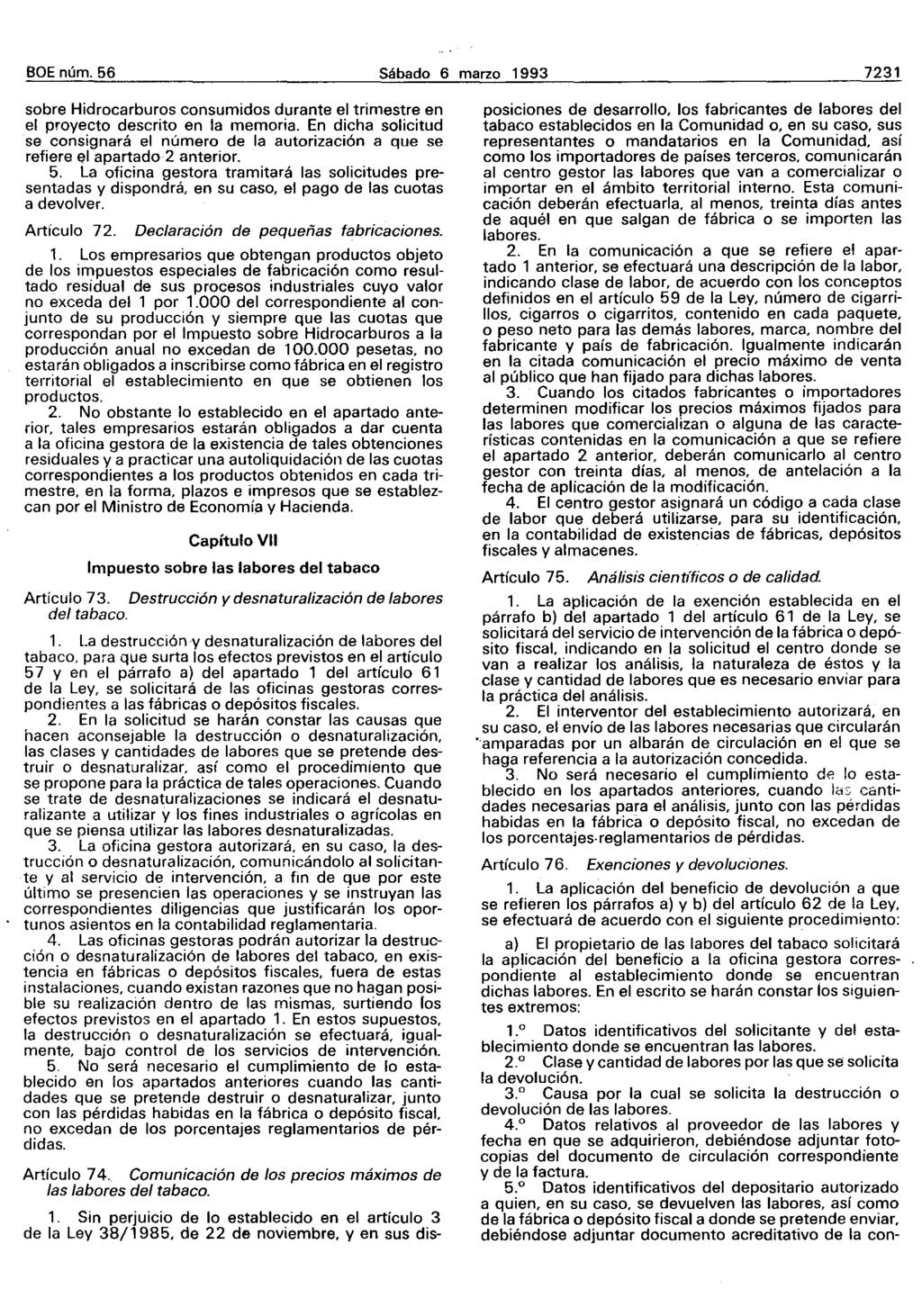 BOE núm. 56 Sábado 6 marzo 1993 7231 sobre Hidrocarburos consumidos durante el trimestre en el proyecto descrito en la memoria.