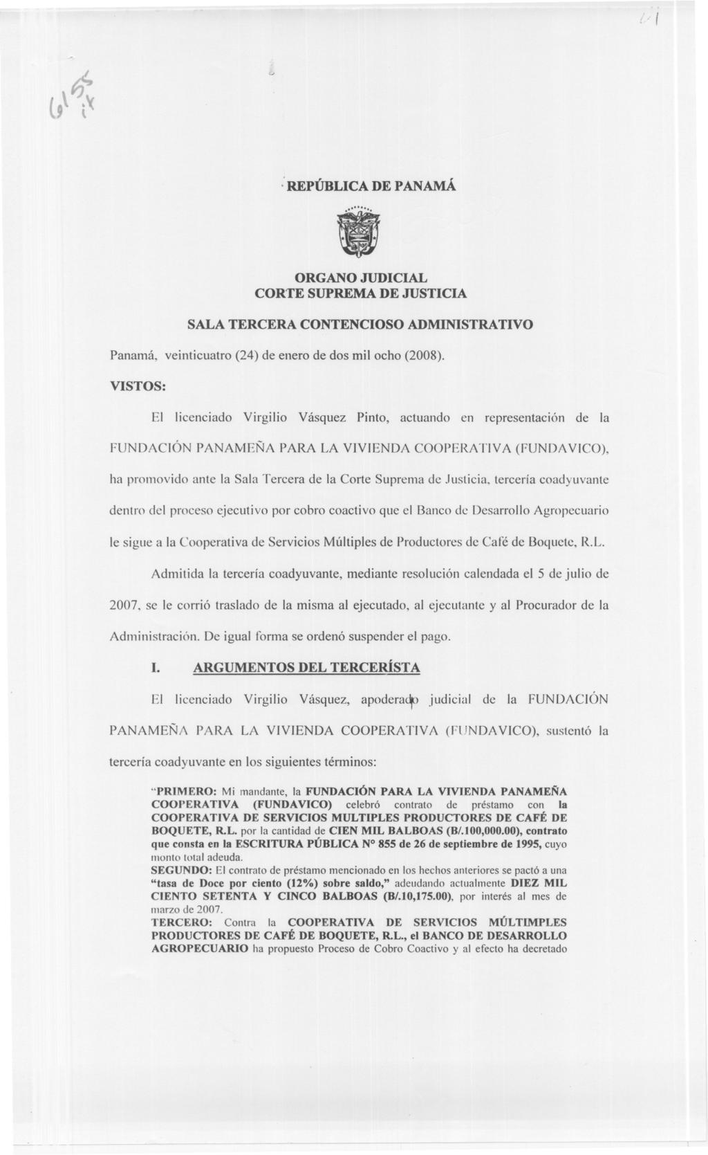. : REPÚBLICA DE PANAMÁ ORGANO JUDICIAL CORTE SUPREMA DE JUSTICIA SALA TERCERA CONTENCIOSO ADMINISTRATIVO Panamá, veinticuatro (24) de enero de dos mil ocho (2008).