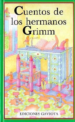 iii A I TRE cue Cuentos de los hermanos Grimm / Jacob y Wilhelm Grimm ;
