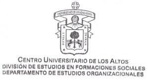UNIVERSIDAD DE GUADALAJARA CENTRO UNIVERSITARIO DE LOS ALTOS División de Estudios en Formaciones Sociales Licenciatura: ADMINISTRACIÓN Unidad de aprendizaje por objetivos ADMINISTRACIÓN DE