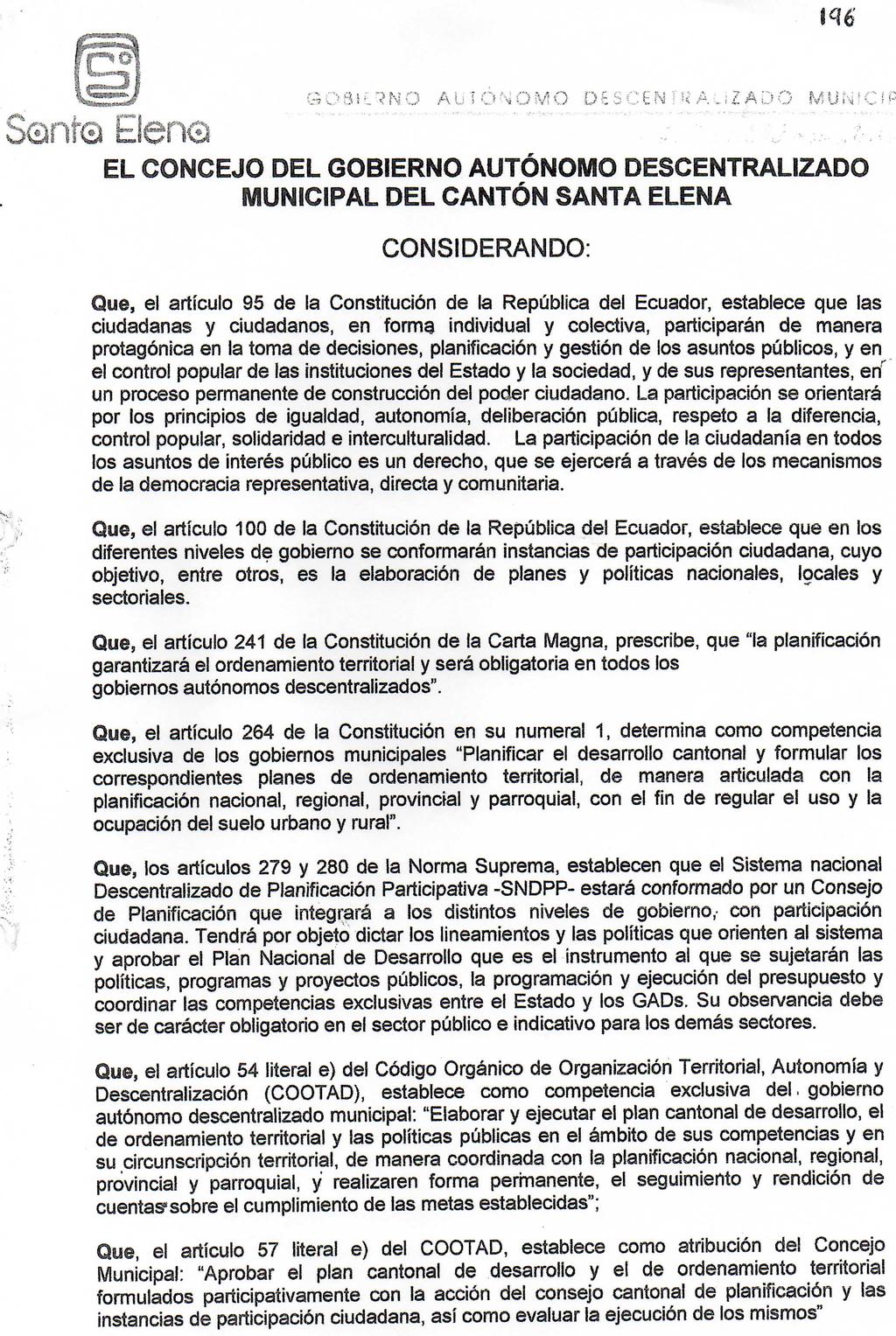 EL CONCEJO DEL GOBIERNO AUTÓNOMO DESCENTRALIZADO MUNICIPAL DEL CANTÓN SANTA ELENA CONSIDERANDO: Que, el artículo 95 de la Constitución de la República del Ecuador, establece que las ciudadanas y