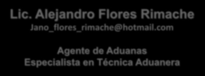 Nomenclatura Arancelaria Lic. Alejandro Flores Rimache Jano_flores_rimache@hotmail.