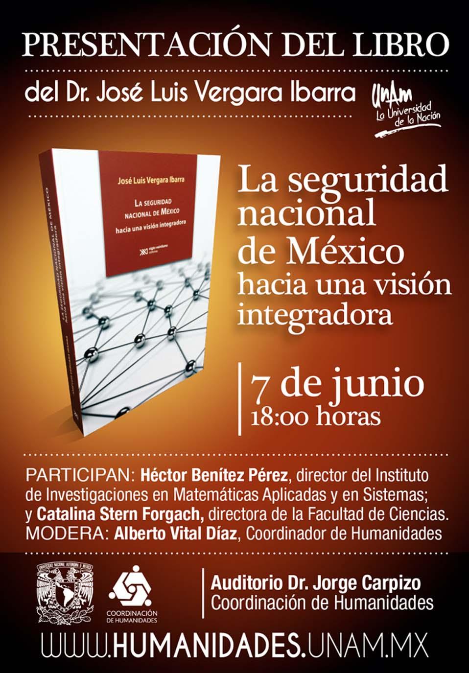 Presentación del libro: La seguridad nacional de México... UNIVERSIDAD NACIONAL AUTÓNOMA DE invitan a la presentación del libro: La seguridad nacional de México. Hacia una visión integradora Del Dr.