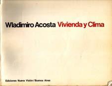 BIBLIOGRAFÍA Básica Acosta, Wladimiro. Vivienda y Clima. Buenos Aires: Ediciones Nueva Visión, 1976. 144 p. CSCAE.