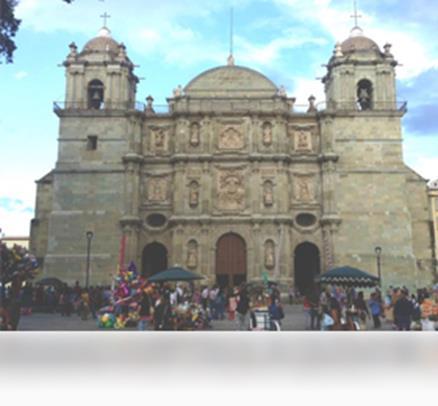 La Catedral, Centro Histórico de la Ciudad Fuente: Delegación Federal de Oaxaca El
