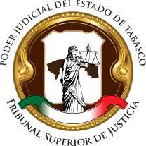 DEL PODER JUDICIAL DEL ESTADO DE TABASCO PODER JUDICIAL DEL ESTADO DE TABASCO PLENO DEL TRIBUNAL SUPERIOR DE JUSTICIA JORGE JAVIER PRIEGO SOLIS PRESIDENTE DEL TRIBUNAL Y DEL CONSEJO DE LA JUDICATURA