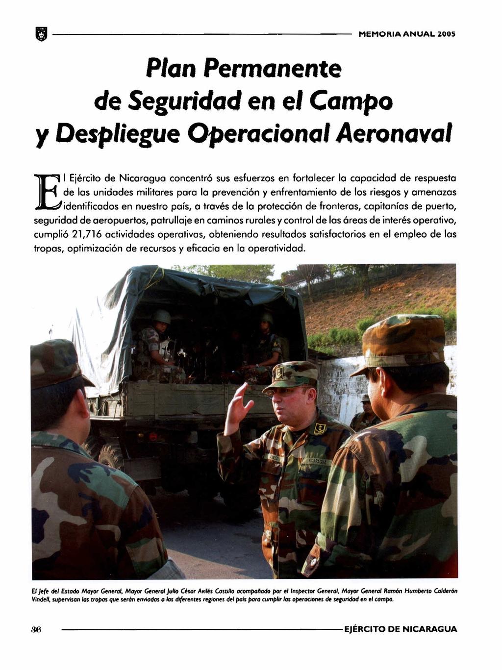 1-------------------- MEMORIA ANUAL 2005 Plan Permanente de Seguridad en el Campo y Despliegue Operacional Aeronaval El Ejército de Nicaragua concentró sus esfuerzos en fortalecer lo capacidad de