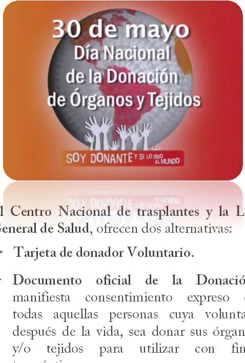 6 Vigilancia Epidemiológica Semana 20, Cápsula Informativa: 30 de mayo - Día Nacional de la Donación de Órganos y Tejidos Día Nacional de la Donación y Trasplante de Órganos y Tejidos En México cerca