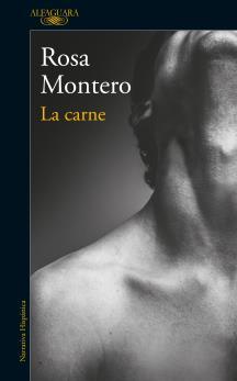 Título: La carne Autor: Rosa Montero Edición: Alfaguara,