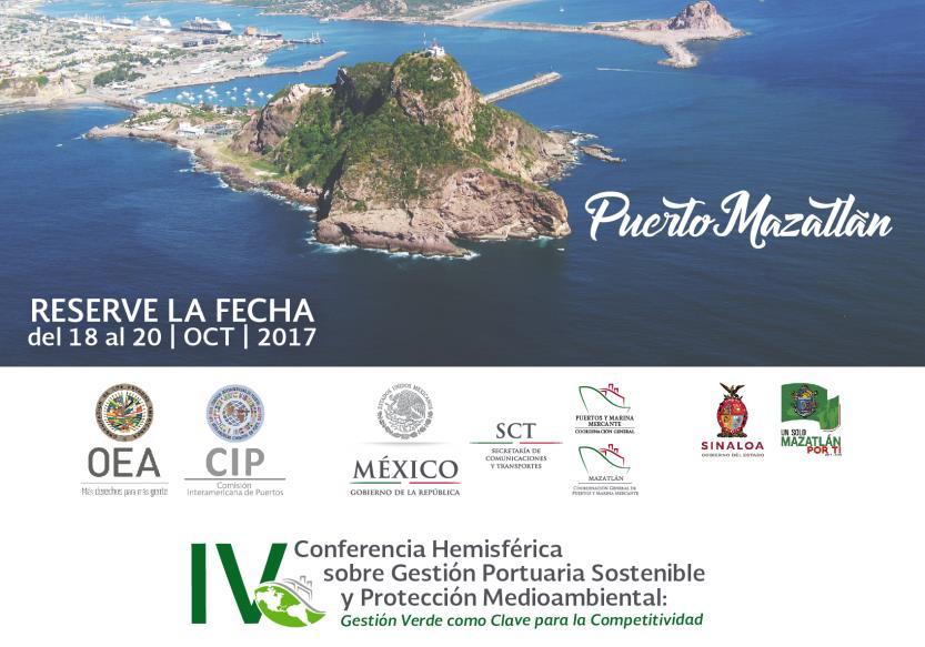18-20 octubre Reserve la Fecha: IV Conferencia Hemisférica sobre Gestión Portuaria Sostenible y Protección Medioambiental: Gestión Verde como Clave para la Competitividad Organizado por la