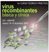 Primer Curso Teórico-práctico Virus Recombinantes Básica y Clínica Este curso, organizado por el CIEMAT-CIBERER y el CNIC, se desarrollará en la sede de esta última institución en Madrid los próximos