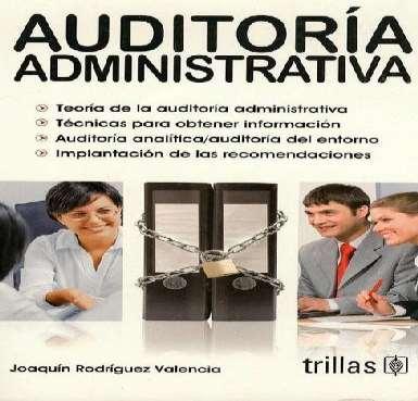 Rodríguez Valencia, Joaquín Auditoría administrativa 9ª ed., México, Trillas 2010., 448 p.