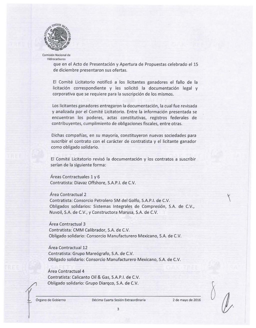 Comisión Nacional de Hidrocarburos que en el Acto de Presentación y Apertura de Propuestas celebrado el 15 de diciembre presentaron sus ofertas.
