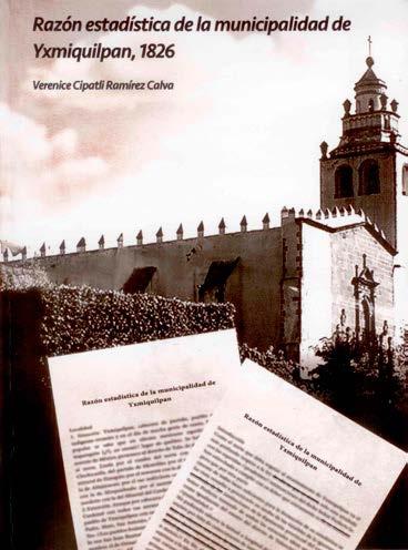 Razón estadística de la municipalidad de Yxmiquilpan, 1826 Verenice Cipatli Ramírez Calva Es un manuscrito cuyo original en papel se encuentra extraviado y solo se conserva su versión microfilmada en