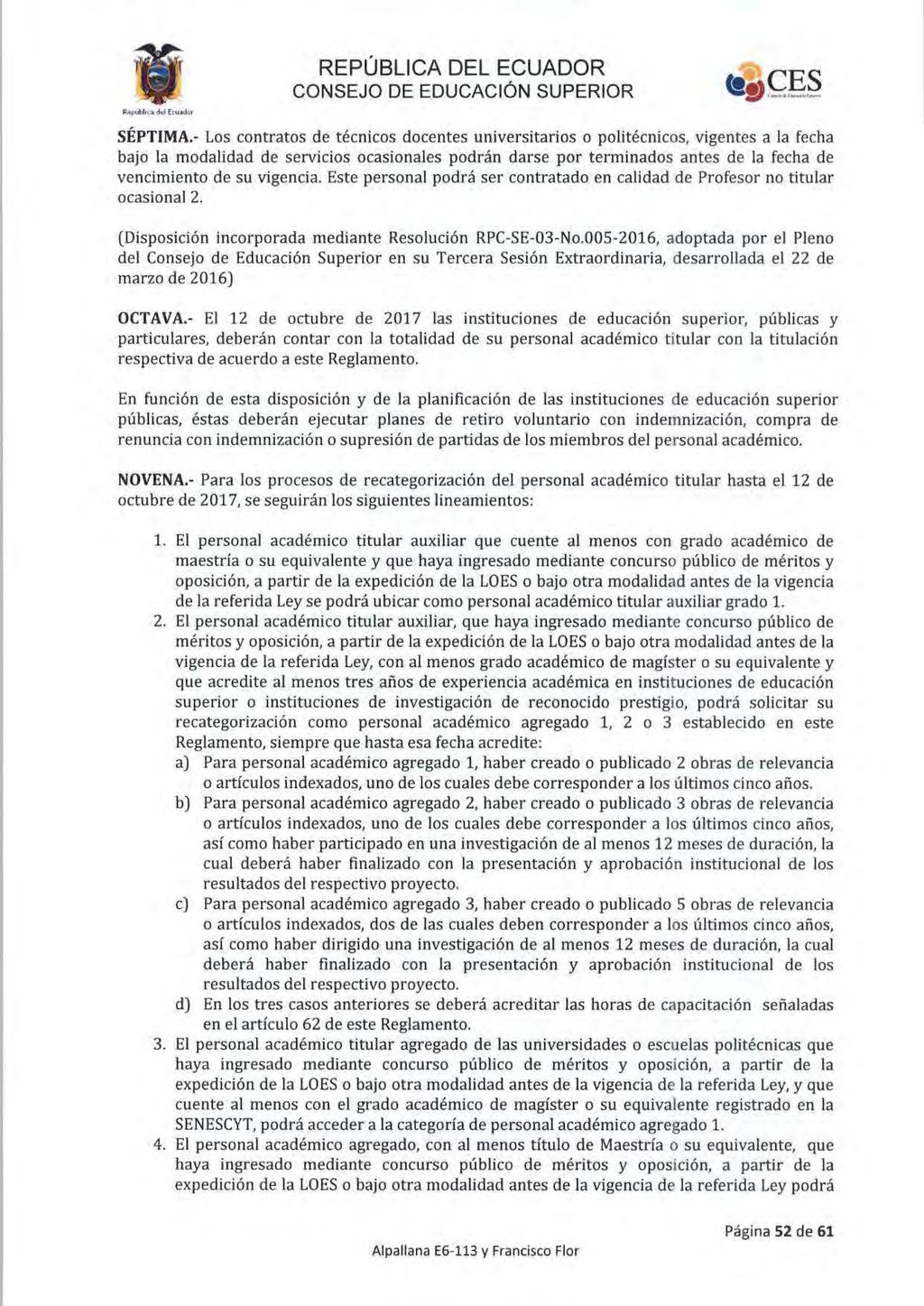 SÉPTlMA.- Los contratos de técnicos docentes universitarios o politécnicos.