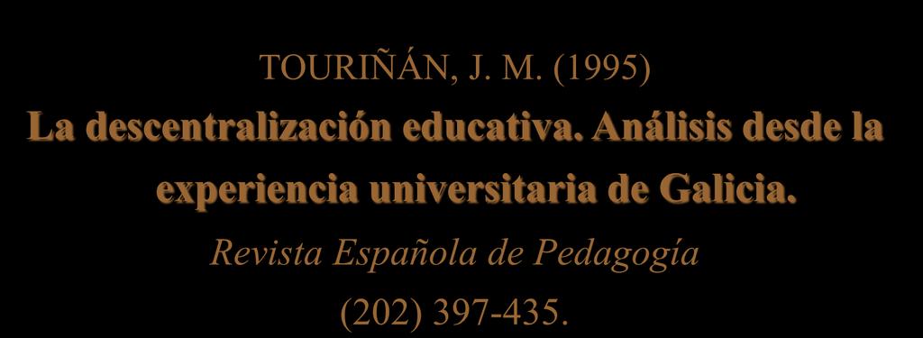 Política y legislación educativa. TOURIÑÁN, J. M. (1995) La descentralización educativa.