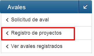 1.3 Registro de proyectos El aval debe solicitarse después de haber registrado un proyecto en la Ficha de proyectos, en el