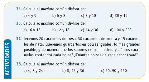 ACTIVIDADES PAG.25 35.- Solución: a) 1 b) 2 c) 2 d) 15 36.- Solución: a) 2 b) 6 c) 2 d) 20 37.- Solución: M.C.D.(15,20,30) =5 Por tanto, cada bolsa tendrá 5 caramelos.