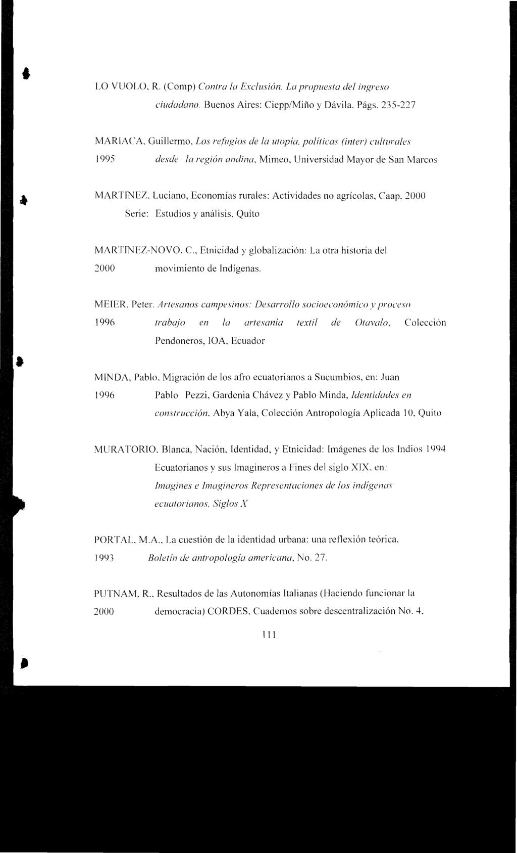 LO VUOLO. R. (Comp) Contra la Exclusión. La propuesta del ingreso ciudadano. Buenos Aires: Ciepp/Miño y Dávila. Págs. 235-227 MARIACA Guillermo.