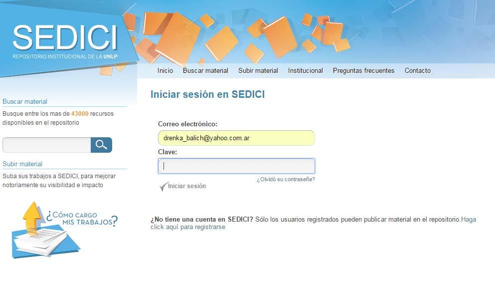 Autoarchivo en SEDICI Si ya se dispone de una cuenta de usuario en el sitio, debe ingresar su e-mail y contraseña elegida.