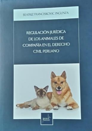Ilustración 12 portada de la obra Regulación jurídica de los animales de compañía en el derecho civil peruano. Beatriz Franciskovic Ingunza. C800.