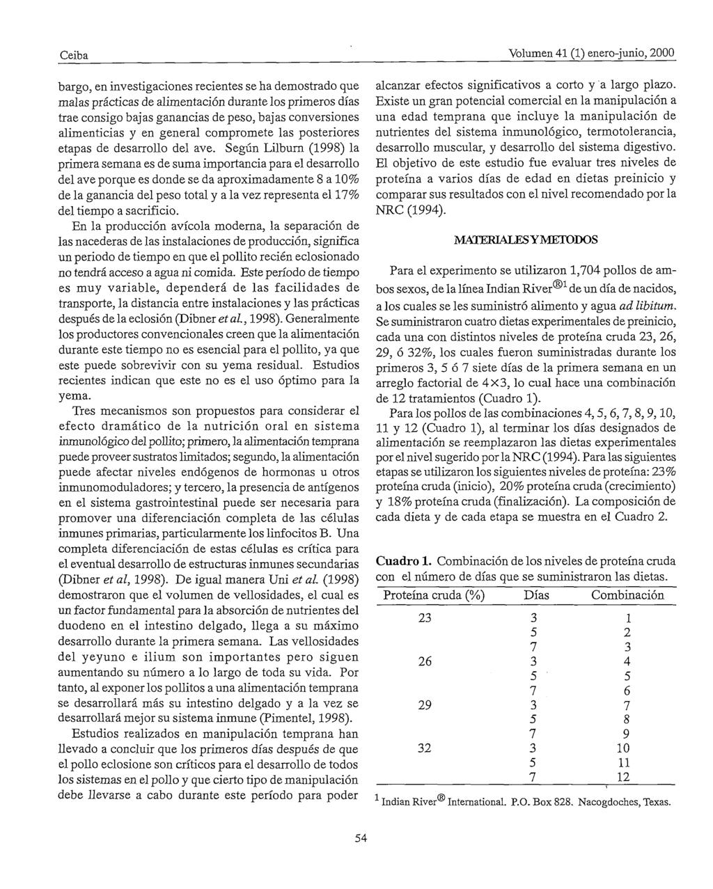 Ceiba Volumen 41 (1) enero-junio, 2000 bargo, en investigaciones recientes se ha demostrado que malas prácticas de alimentación durante los primeros días trae consigo bajas ganancias de peso, bajas