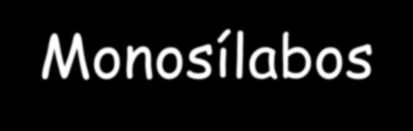 Acentuación de Monosílabos Como regla general, los monosílabos no llevan tilde.