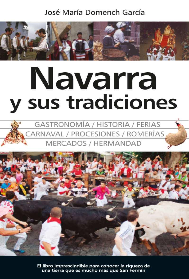 NOVEDADES EDITORIALES Y NUEVAS ADQUISICIONES Libros modernos (editados a partir de 1958) Navarra y sus tradiciones / José María Domench García.