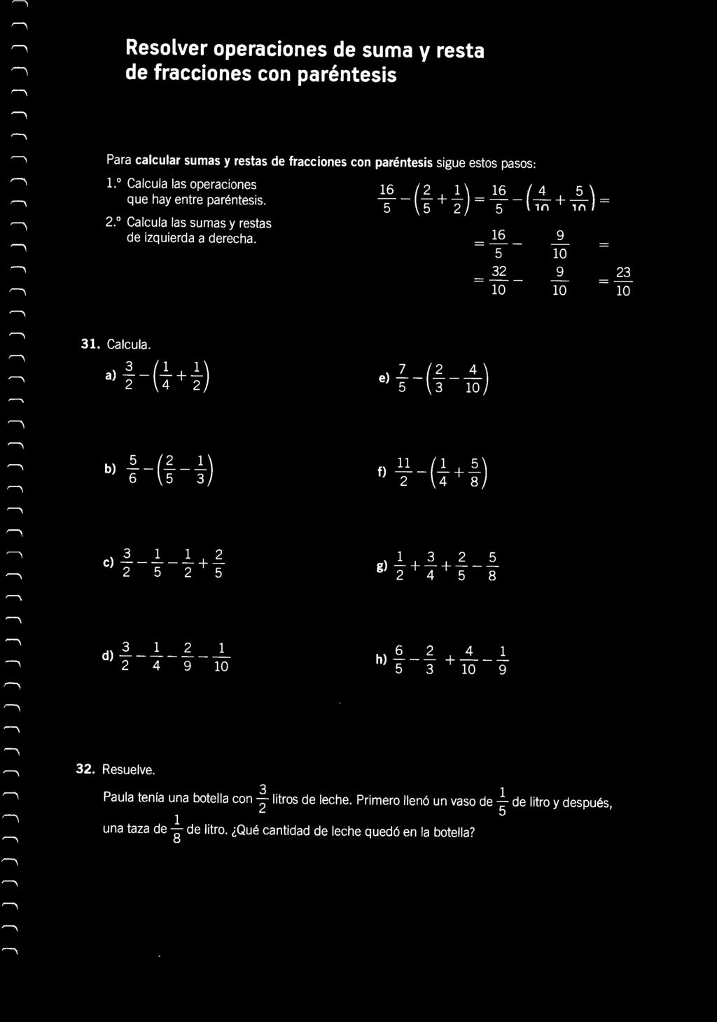 Calcula las sumas y restas de izquierda a derecha. 16 32 9 9 23 31. Calcula. a) l.