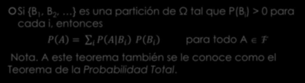 Teorema de la partición Si {B 1, B 2, } es una partición de Ω tal que P(B i ) > 0 para cada i, entonces P A = σ