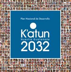 Nacional de Desarrollo K atun: Nuestra Guatemala 2032 y reúne los compromisos adquiridos por el país en el marco de los Objetivos de Desarrollo Sostenible -ODS-, entre otros.