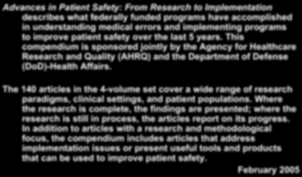 Advances in Patient Safety: From Research to Implementation Advances in Patient Safety: From Research to Implementation describes what federally funded programs have accomplished in understanding