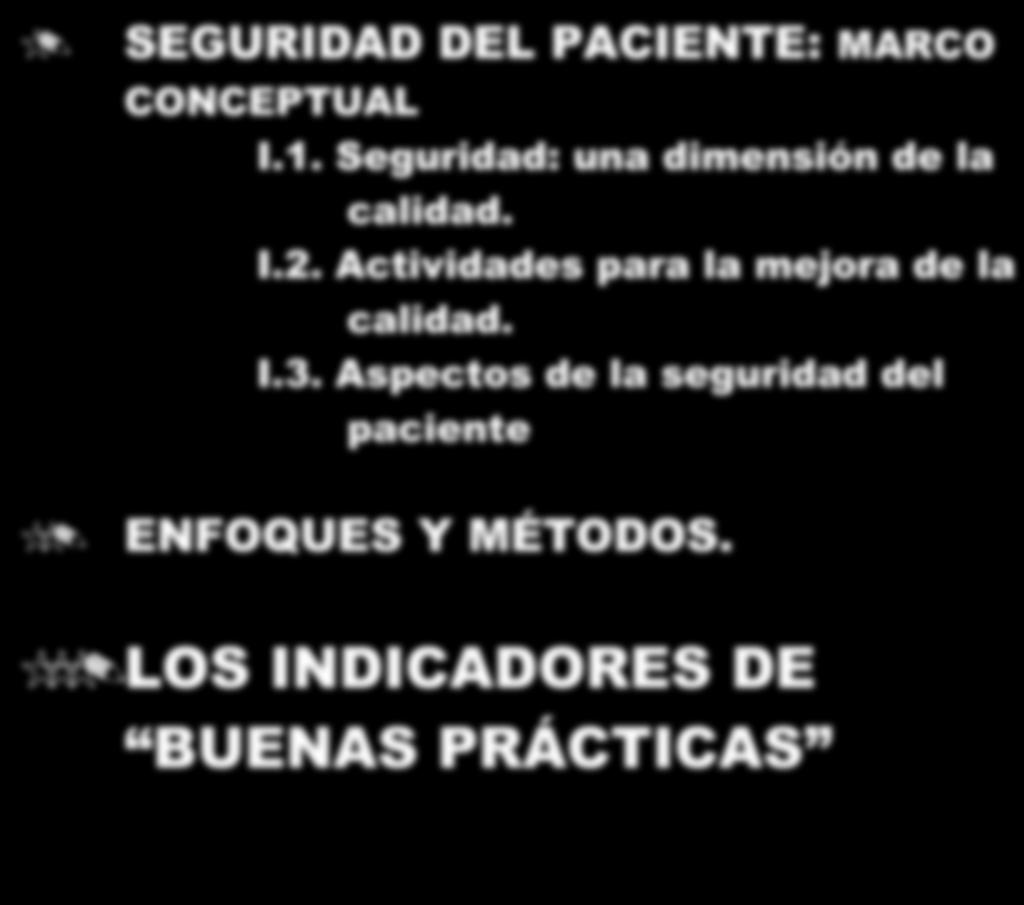 SEGURIDAD DEL PACIENTE: INDICADORES DE BUENAS PRÁCTICAS SEGURIDAD DEL PACIENTE: MARCO CONCEPTUAL I.1.