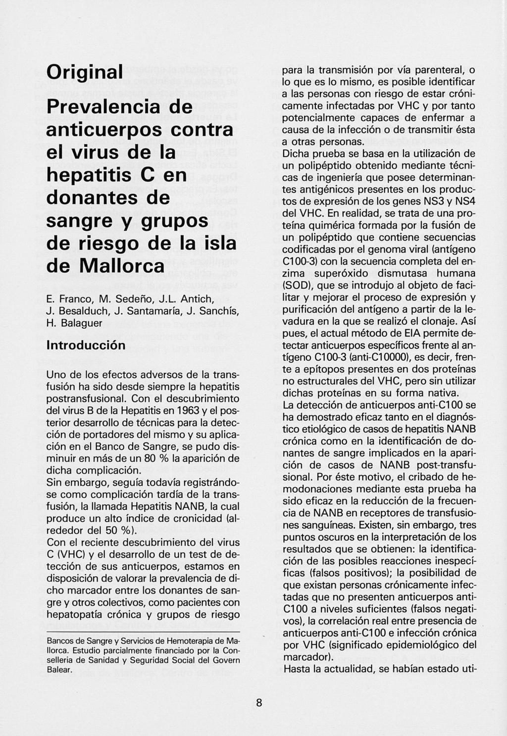 Original Prevalencia de anticuerpos contra el virus de la hepatitis C en donantes de sangre y grupos de riesgo de la isla de Mallorca E. Franco, M. Sedeño, J.L Antich, J. Besalduch, J. Santamaría, J.