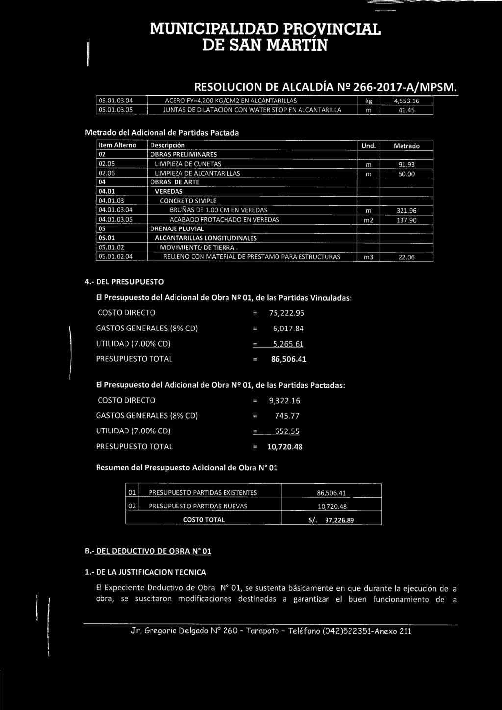 06 LIM PIEZA DE ALCANTARILLAS m 50.00 04 O BRAS DE ARTE 0 4.0 1 V E R E D A S 04.01.03 CONCRETO SIM PLE 04.01.03.04 BRUÑAS DE 1.