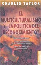 Referencia 4 Taylor, Ch. El multiculturalismo y la política del reconocimiento. México, Fondo de Cultura Económica, 1993 4.