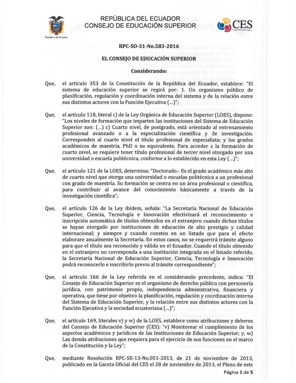 REPÚBLICA DEL ECUADOR RPC-SO-31-No_583-2016 EL CONSEJO DE EDUCACIÓN SUPERIOR Considerando: el articulo 353 de la Constitución de la República del Ecuador, establece: "El sistema de educación superior